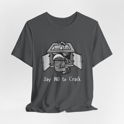 Say No to Crack Plumber Construction Humor Unisex Jersey Short Sleeve Tee