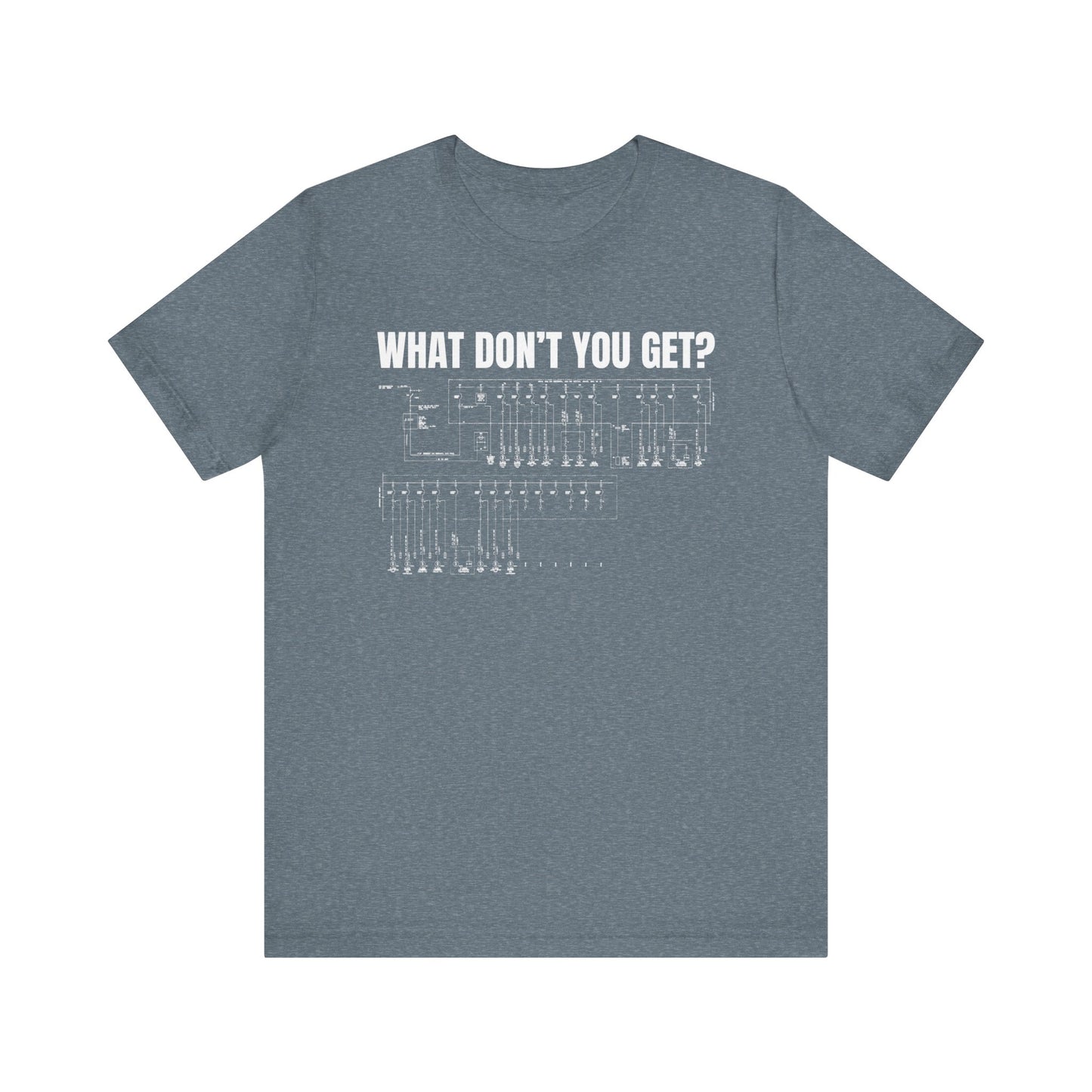 What Dont You Get? Electrical Line Diagram Construction Humor Unisex Jersey Short Sleeve Tee