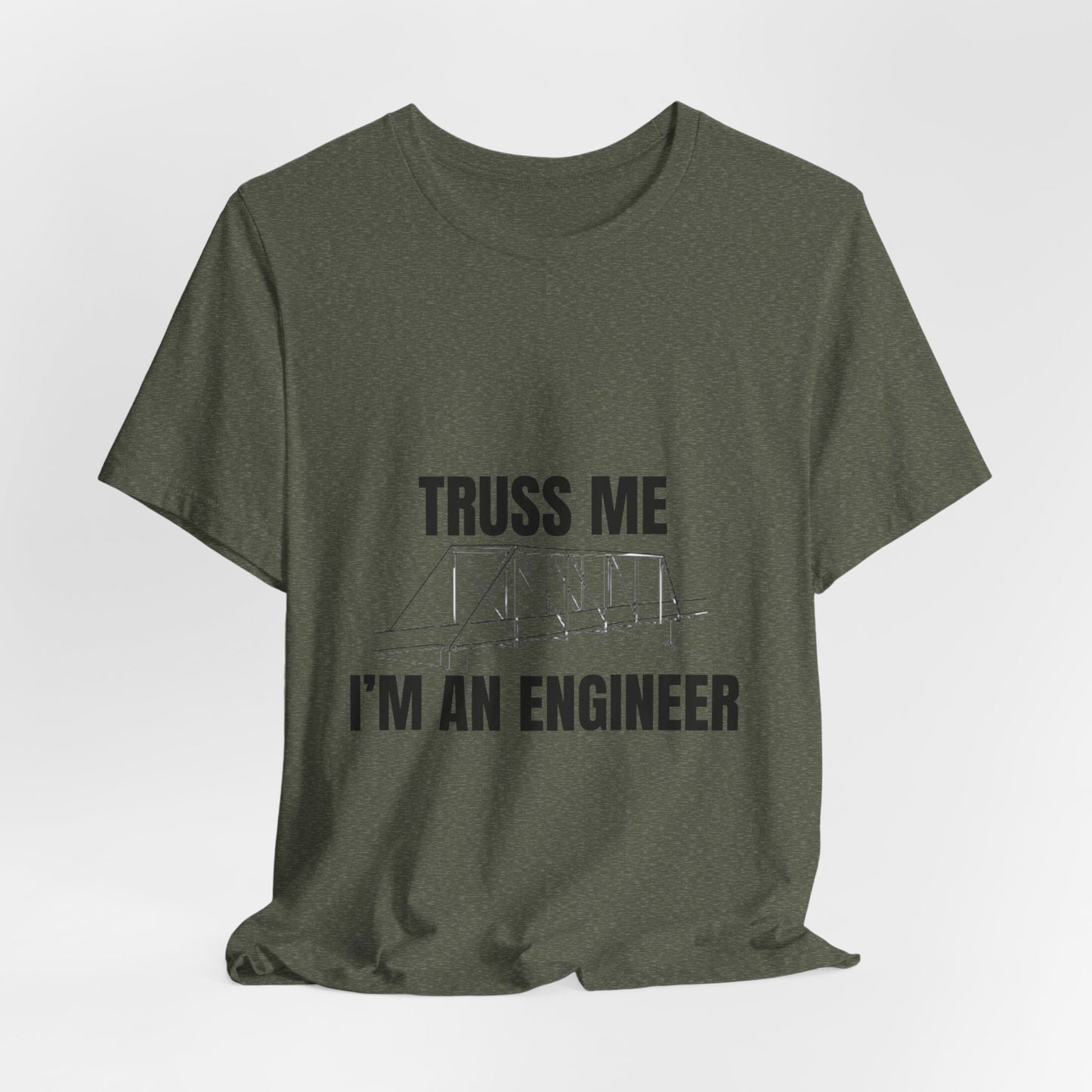 Truss Me I'm an Engineer Construction Humor Unisex Jersey Short Sleeve Tee