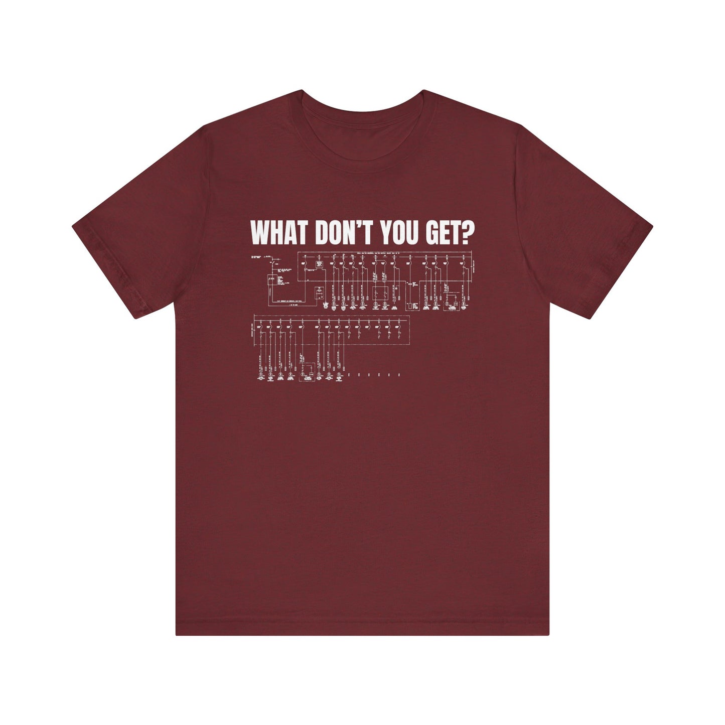 What Dont You Get? Electrical Line Diagram Construction Humor Unisex Jersey Short Sleeve Tee