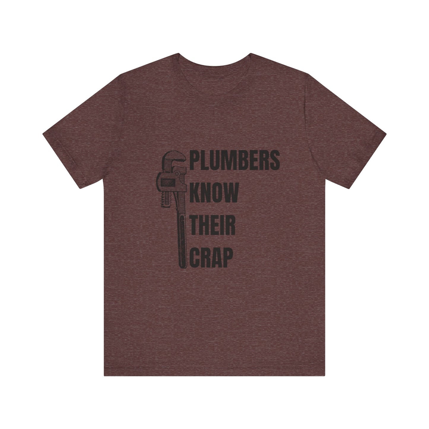 Plumbers know their Crap Construction Humor Unisex Jersey Short Sleeve Tee