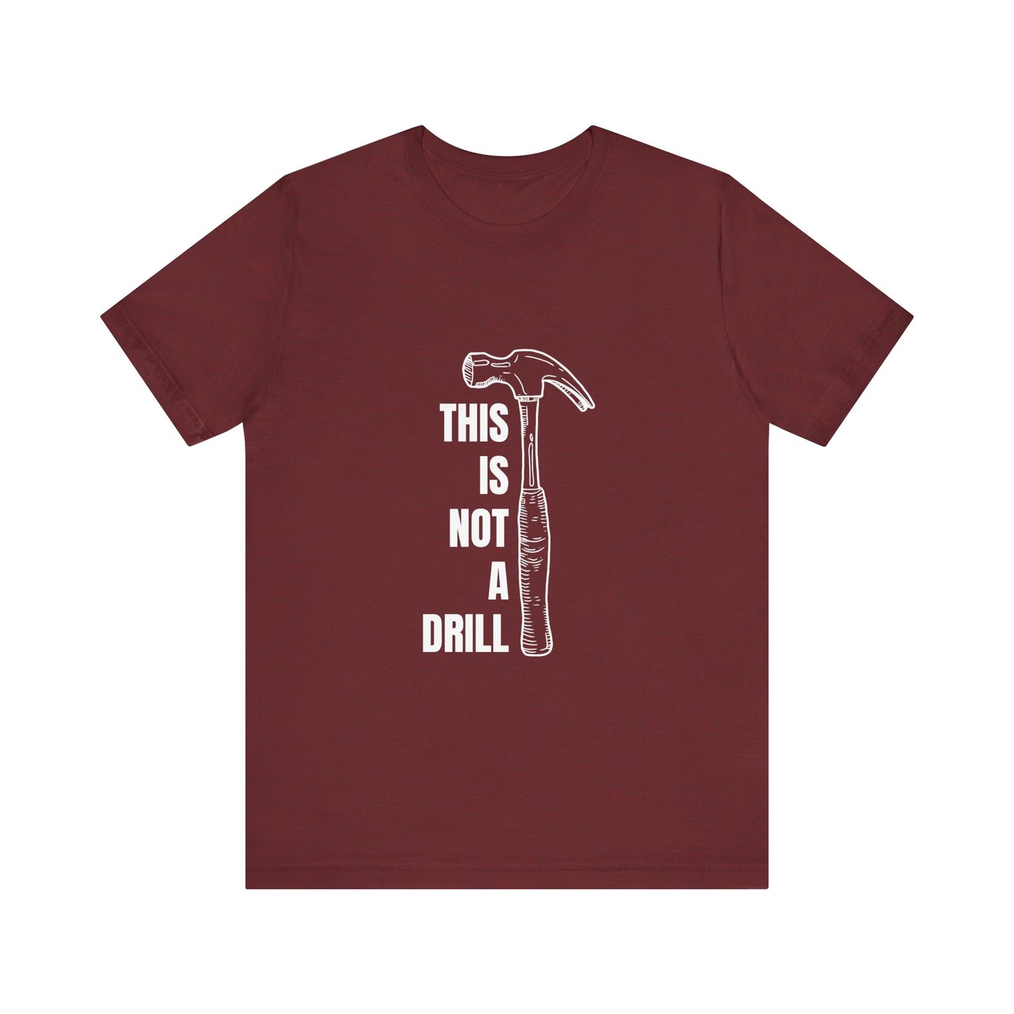 This is not a drill Construction Humor Unisex Jersey Short Sleeve Tee