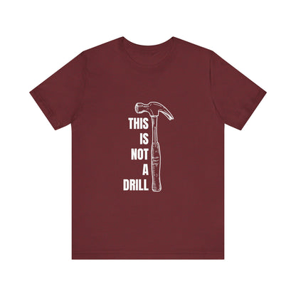 This is not a drill Construction Humor Unisex Jersey Short Sleeve Tee