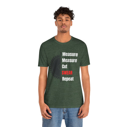 Measure Measure Cut Swear Repeat Construction Humor Unisex Jersey Short Sleeve Tee