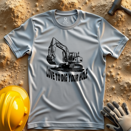 LOVE TO DIG YOUR HOLE Construction Humor Unisex Jersey Short Sleeve Tee