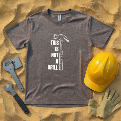This is not a drill Construction Humor Unisex Jersey Short Sleeve Tee