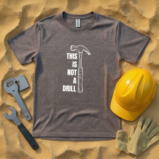 This is not a drill Construction Humor Unisex Jersey Short Sleeve Tee