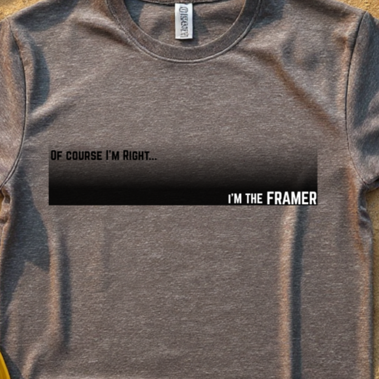 Of Course I'm Right... I'm the Framer Construction Site Humor Unisex Heavy Cotton Tee Unisex Heavy Cotton Tee