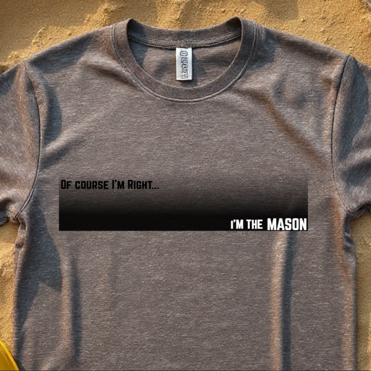 Of Course I'm Right... I'm the Mason Construction Site Humor Unisex Heavy Cotton Tee Unisex Heavy Cotton Tee