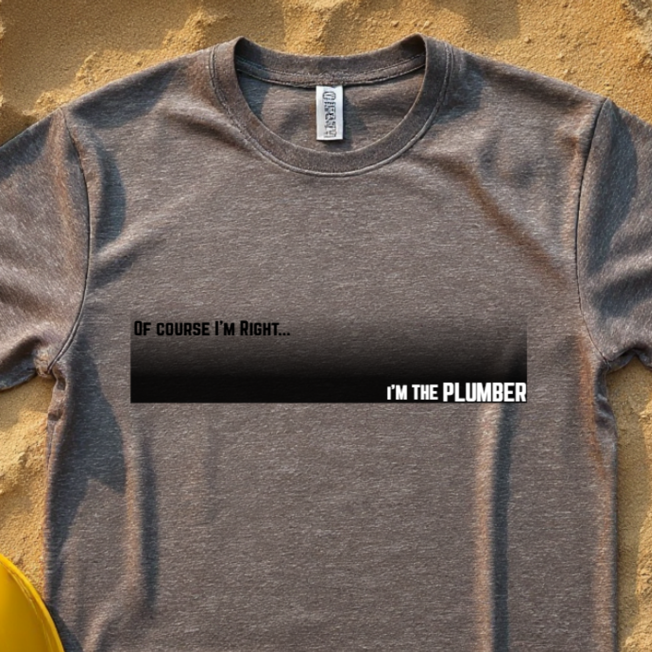 Of Course I'm Right... I'm the Plumber Construction Site Humor Unisex Heavy Cotton Tee Unisex Heavy Cotton Tee