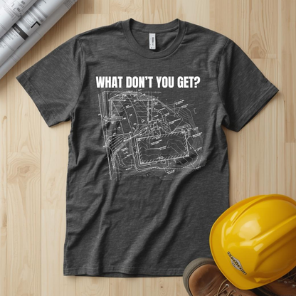 What Dont You Get? Civil Grading Plan Construction Humor Unisex Jersey Short Sleeve Tee