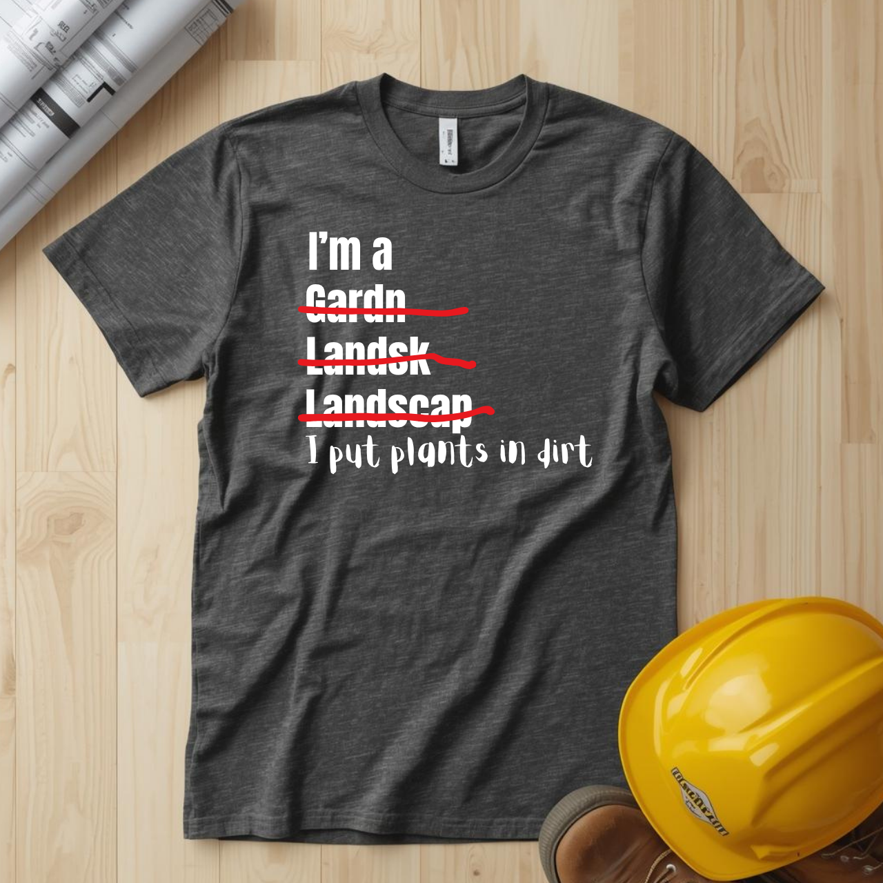 I put plants in Dirt Landscaper Construction Humor Unisex Jersey Short Sleeve Tee