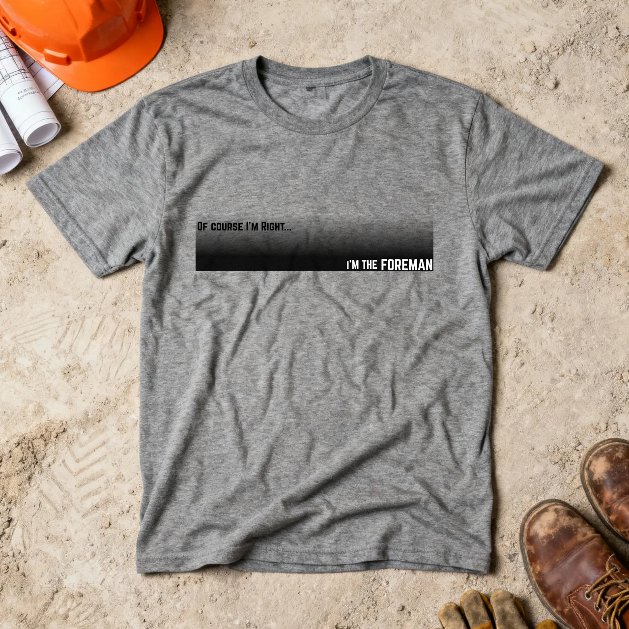 Of Course I'm Right... I'm the Foreman Construction Site Humor Unisex Heavy Cotton Tee Unisex Heavy Cotton Tee