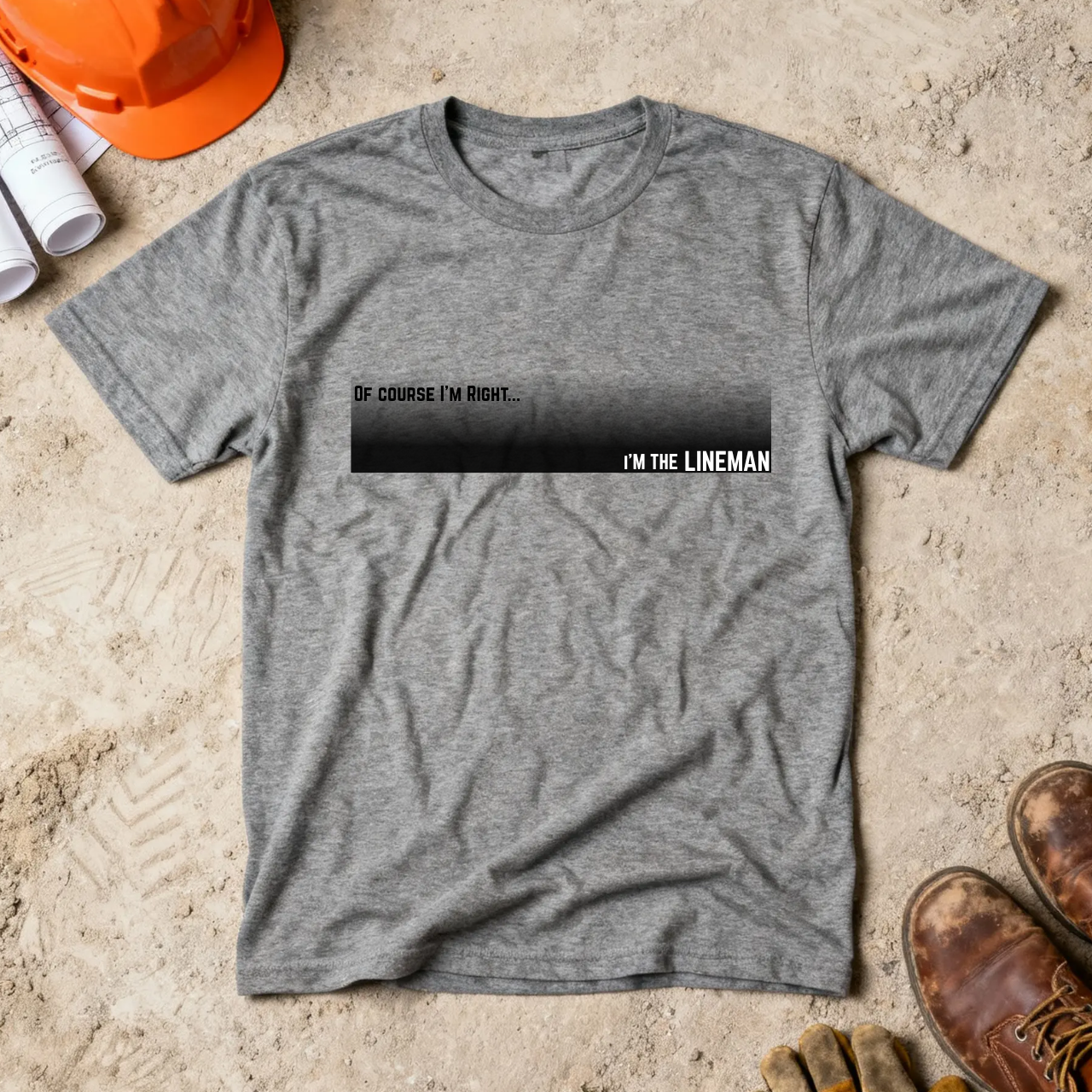 Of Course I'm Right... I'm the Lineman Construction Site Humor Unisex Heavy Cotton Tee Unisex Heavy Cotton Tee