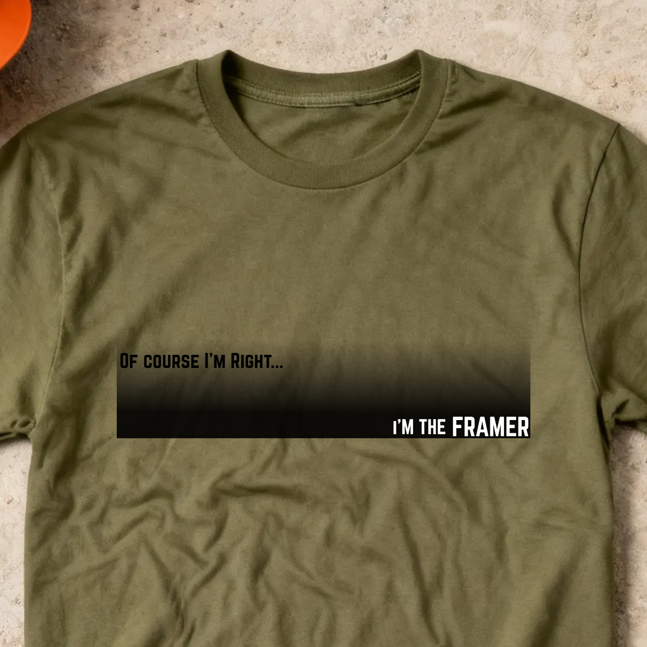Of Course I'm Right... I'm the Framer Construction Site Humor  Unisex Heavy Cotton Tee