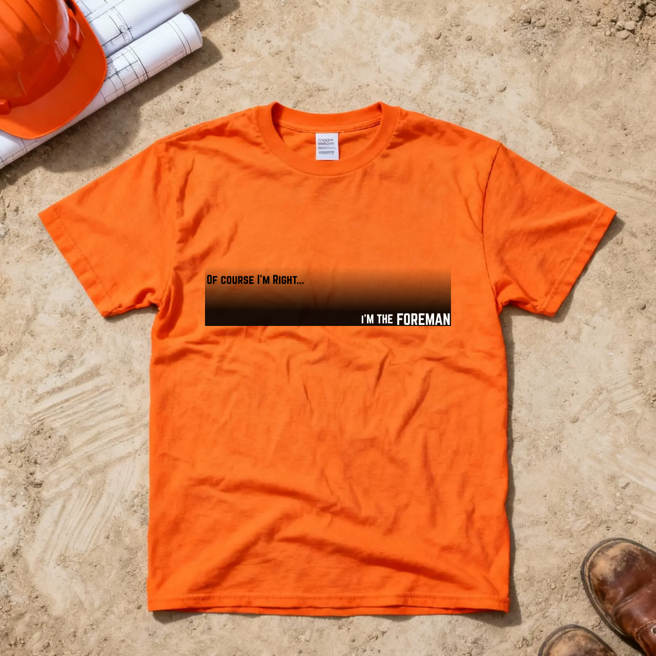 Of Course I'm Right... I'm the Foreman Construction Site Humor  Unisex Heavy Cotton Tee