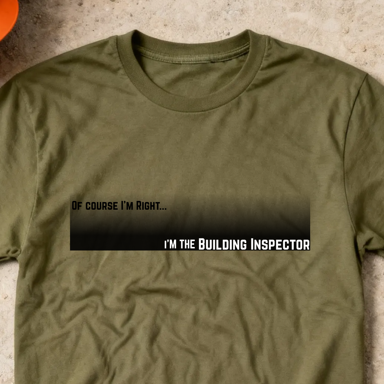 Of Course I'm Right... I'm the Building Inspector Construction Site Humor Unisex Heavy Cotton Tee