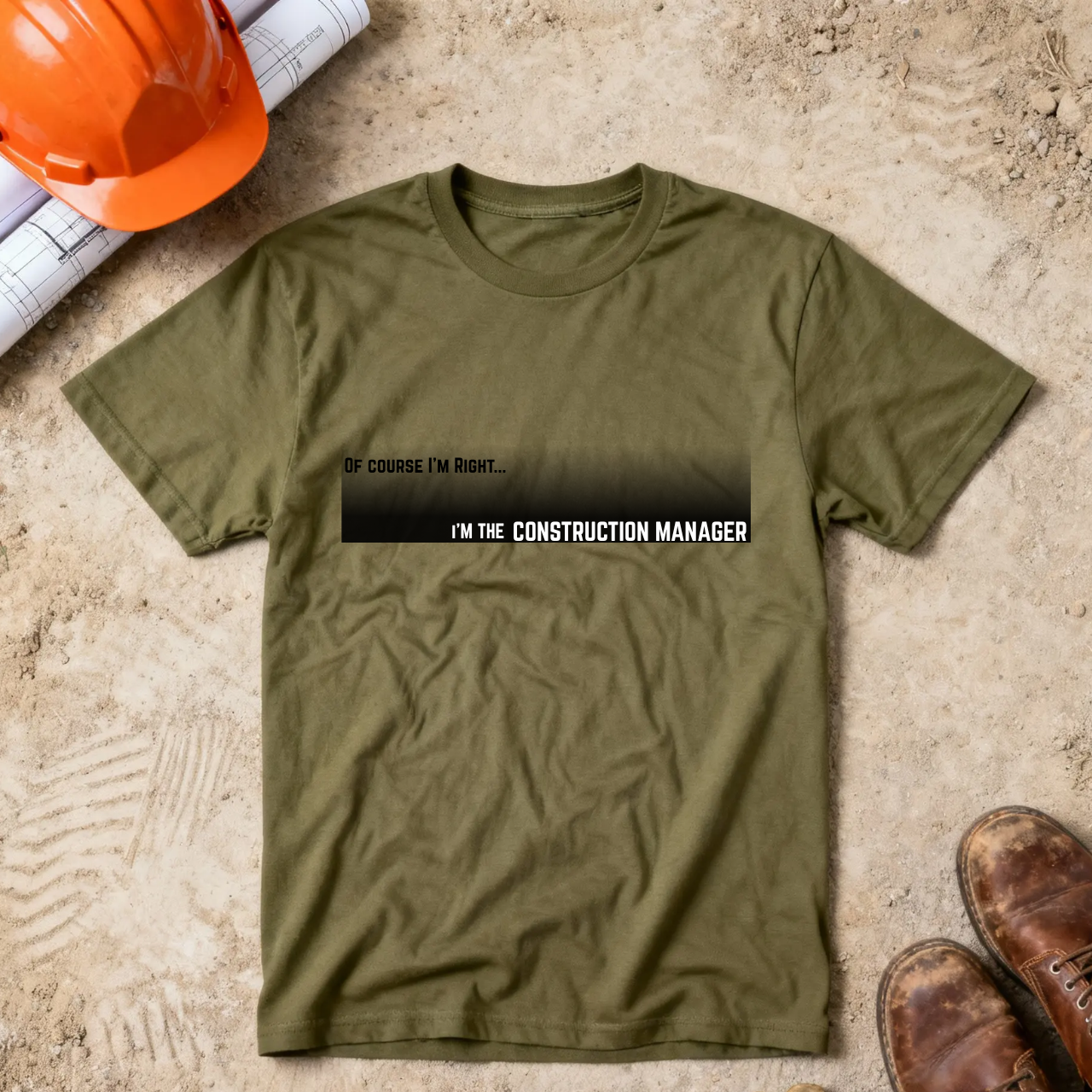 Of Course I'm Right... I'm the Construction Manager Construction Site Humor Unisex Heavy Cotton Tee