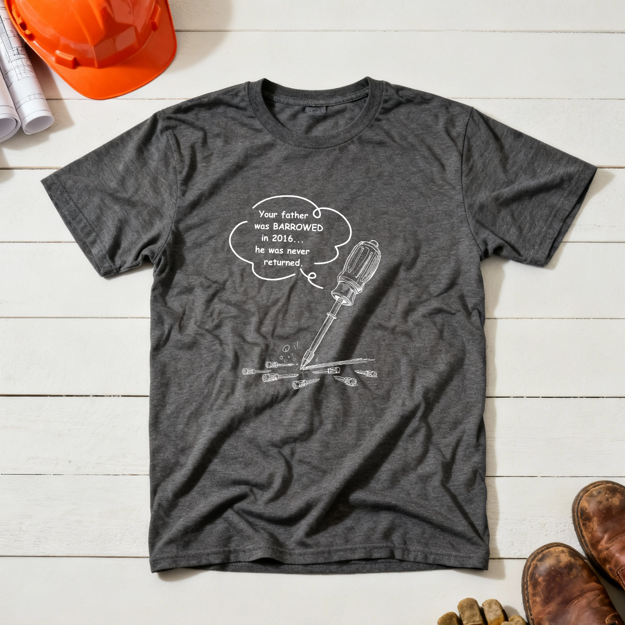 Your Father was Barrowed ... and Never Returned Tool Construction Humor Unisex Jersey Short Sleeve Tee