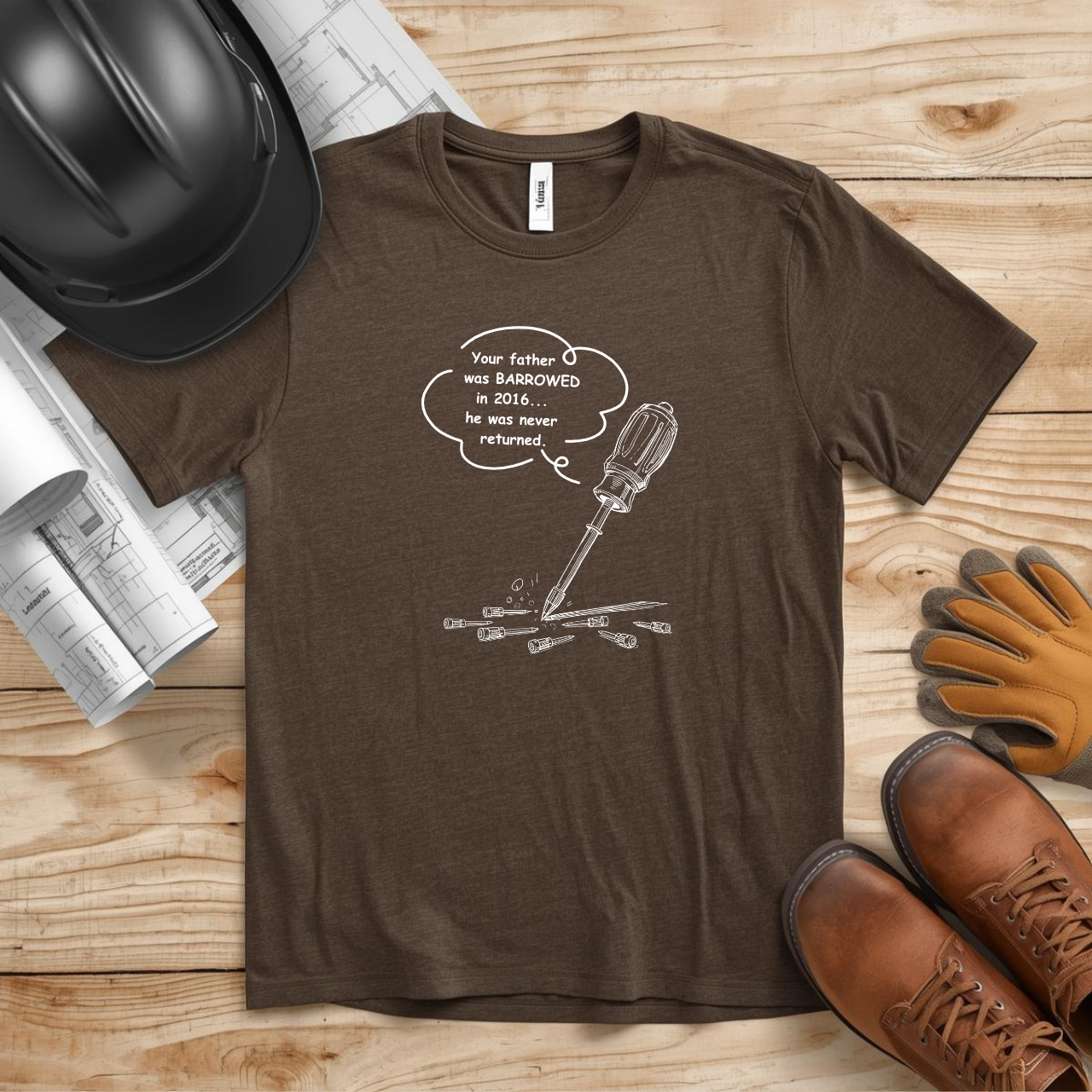 Your Father was Barrowed ... and Never Returned Tool Construction Humor Unisex Jersey Short Sleeve Tee