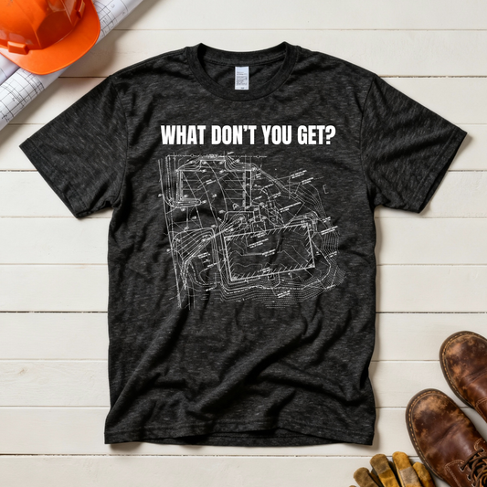 What Dont You Get? Civil Grading Plan Construction Humor Unisex Jersey Short Sleeve Tee