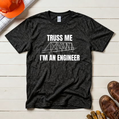 Truss me... Im An Engineer Construction Humor Unisex Jersey Short Sleeve Tee