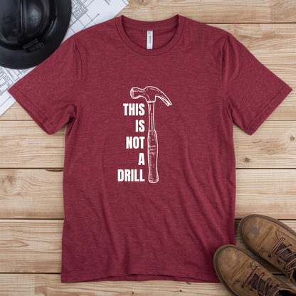 This is not a Drill (Hammer) Construction Humor Unisex Jersey Short Sleeve Tee