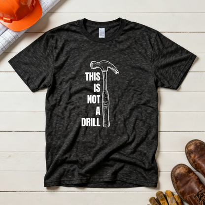 This is not a Drill (Hammer) Construction Humor Unisex Jersey Short Sleeve Tee