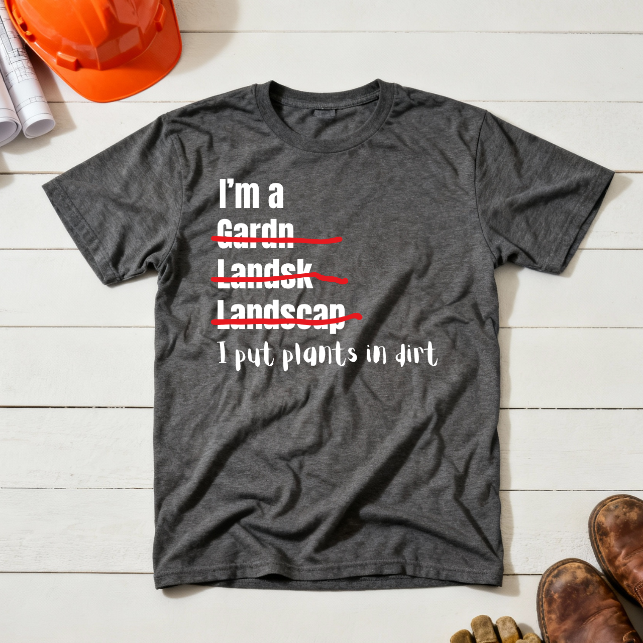 I put plants in Dirt Landscaper Construction Humor Unisex Jersey Short Sleeve Tee