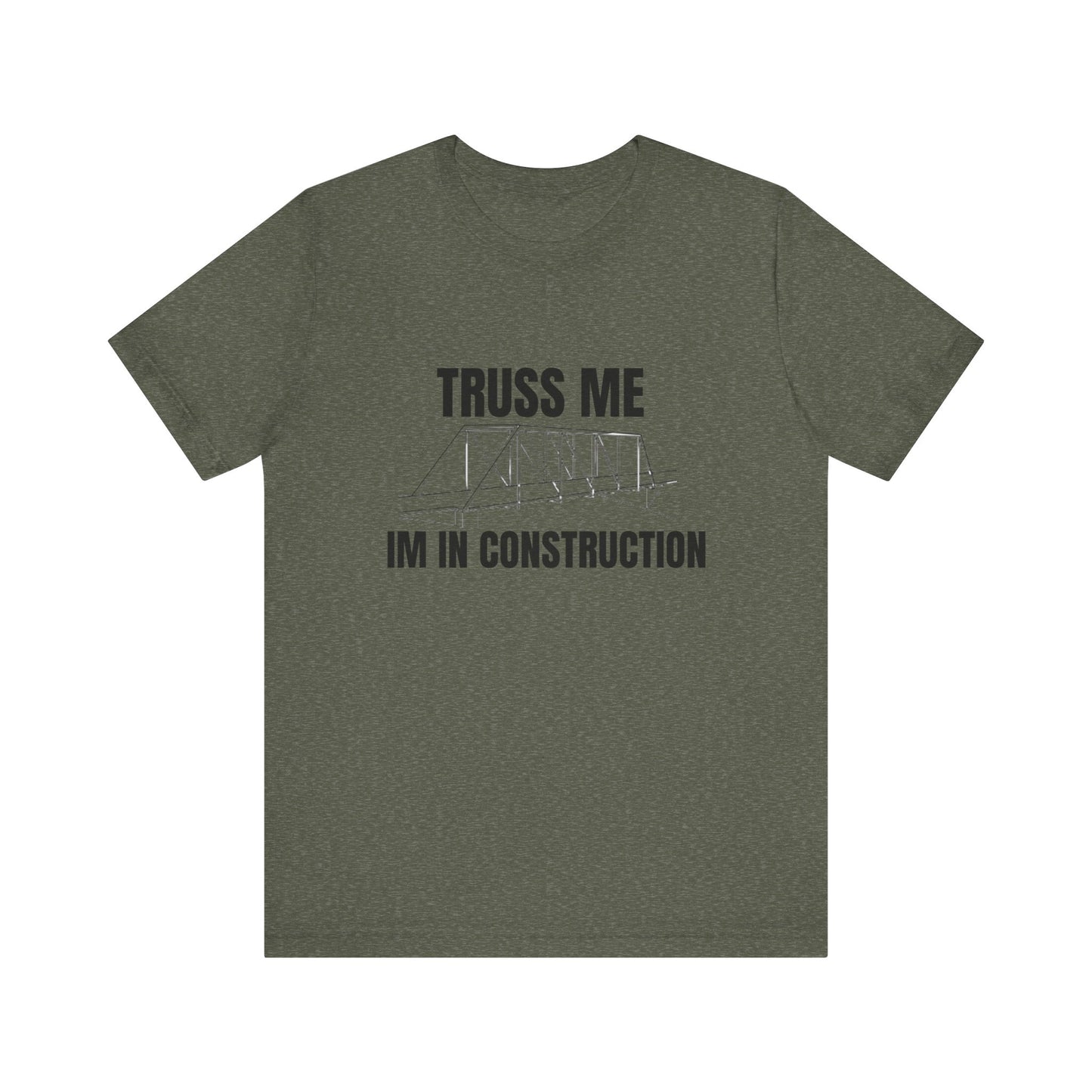 Truss Me I'm in Construction Construction Humor Unisex Jersey Short Sleeve Tee