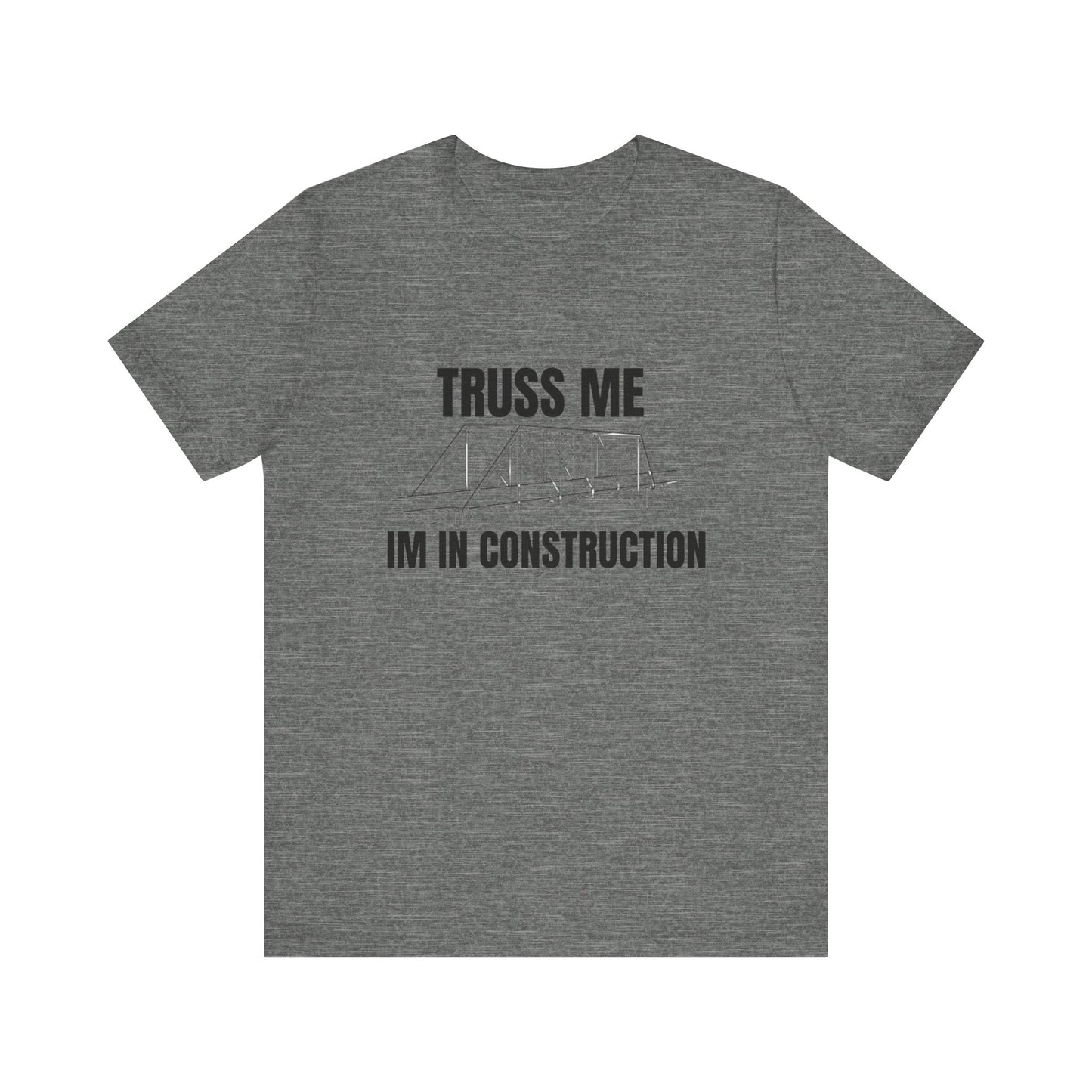 Truss Me I'm in Construction Construction Humor Unisex Jersey Short Sleeve Tee