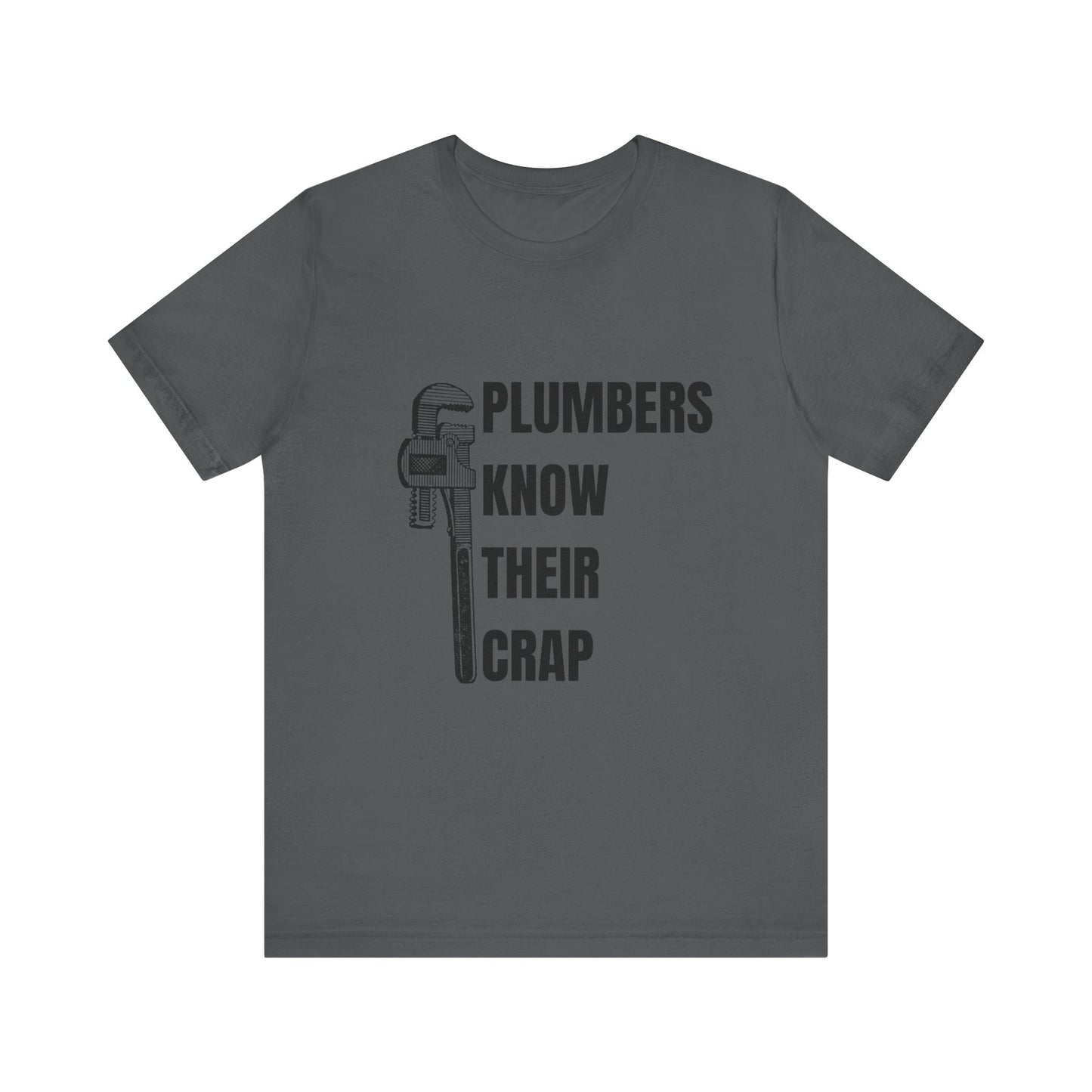 Plumbers know their Crap Construction Humor Unisex Jersey Short Sleeve Tee
