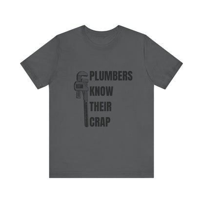 Plumbers know their Crap Construction Humor Unisex Jersey Short Sleeve Tee
