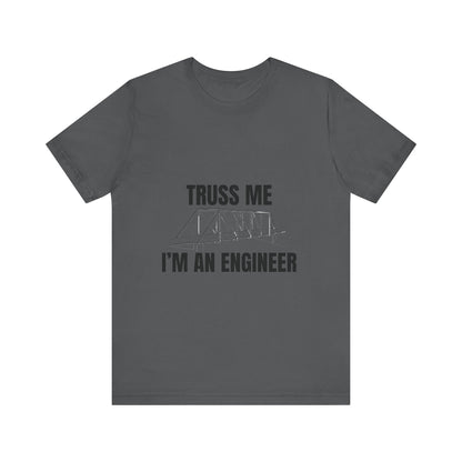 Truss Me I'm an Engineer Construction Humor Unisex Jersey Short Sleeve Tee