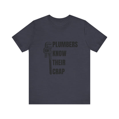 Plumbers know their Crap Construction Humor Unisex Jersey Short Sleeve Tee