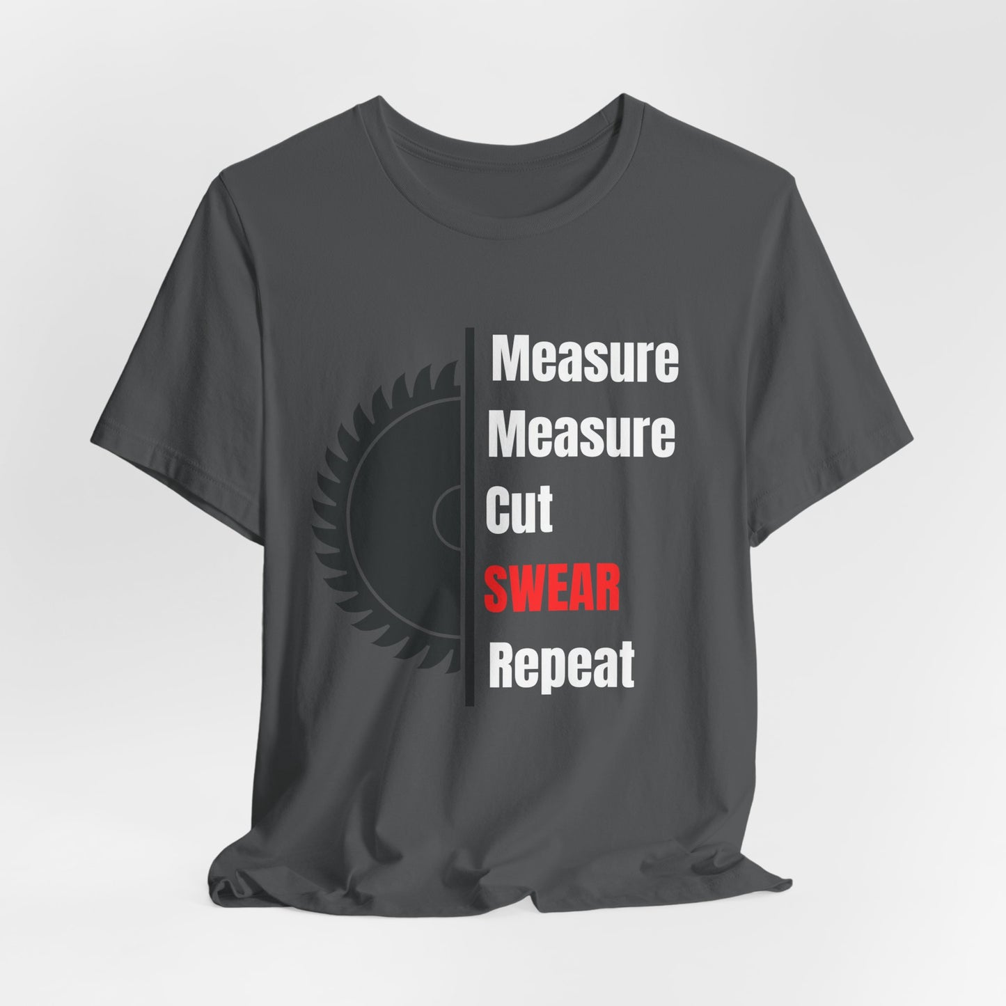 Measure Measure Cut Swear Repeat Construction Humor Unisex Jersey Short Sleeve Tee