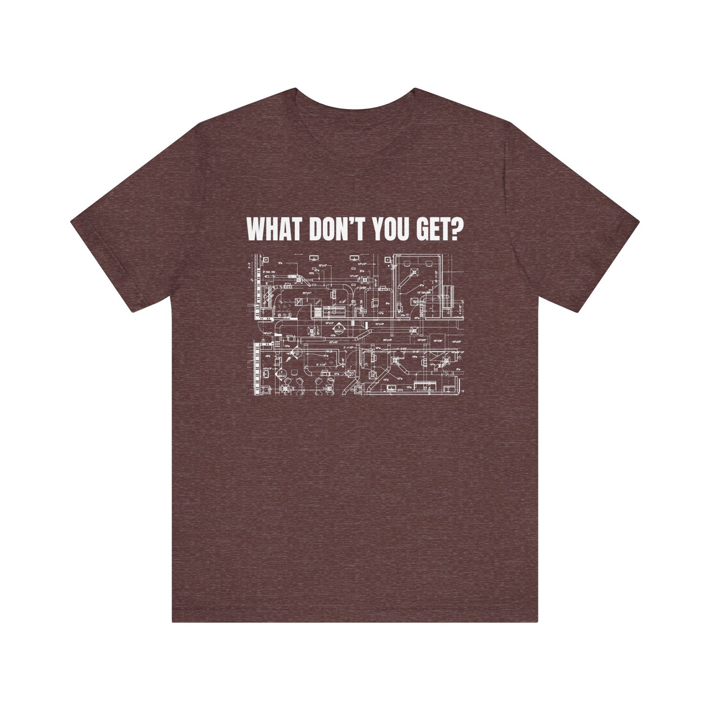 What Dont You Get? HVAC Duct Plan Construction Humor Unisex Jersey Short Sleeve Tee