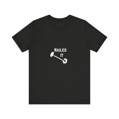 Nailed It Construction Humor Unisex Jersey Short Sleeve Tee