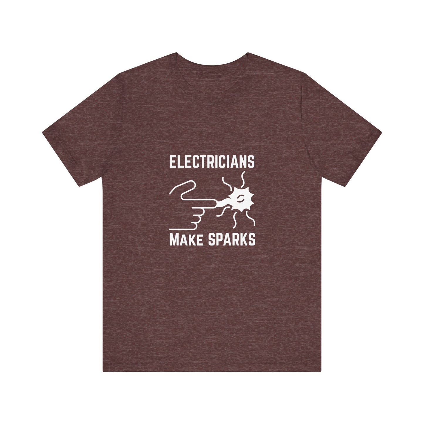 Electricians Makes Sparks Construction Humor Unisex Jersey Short Sleeve Tee