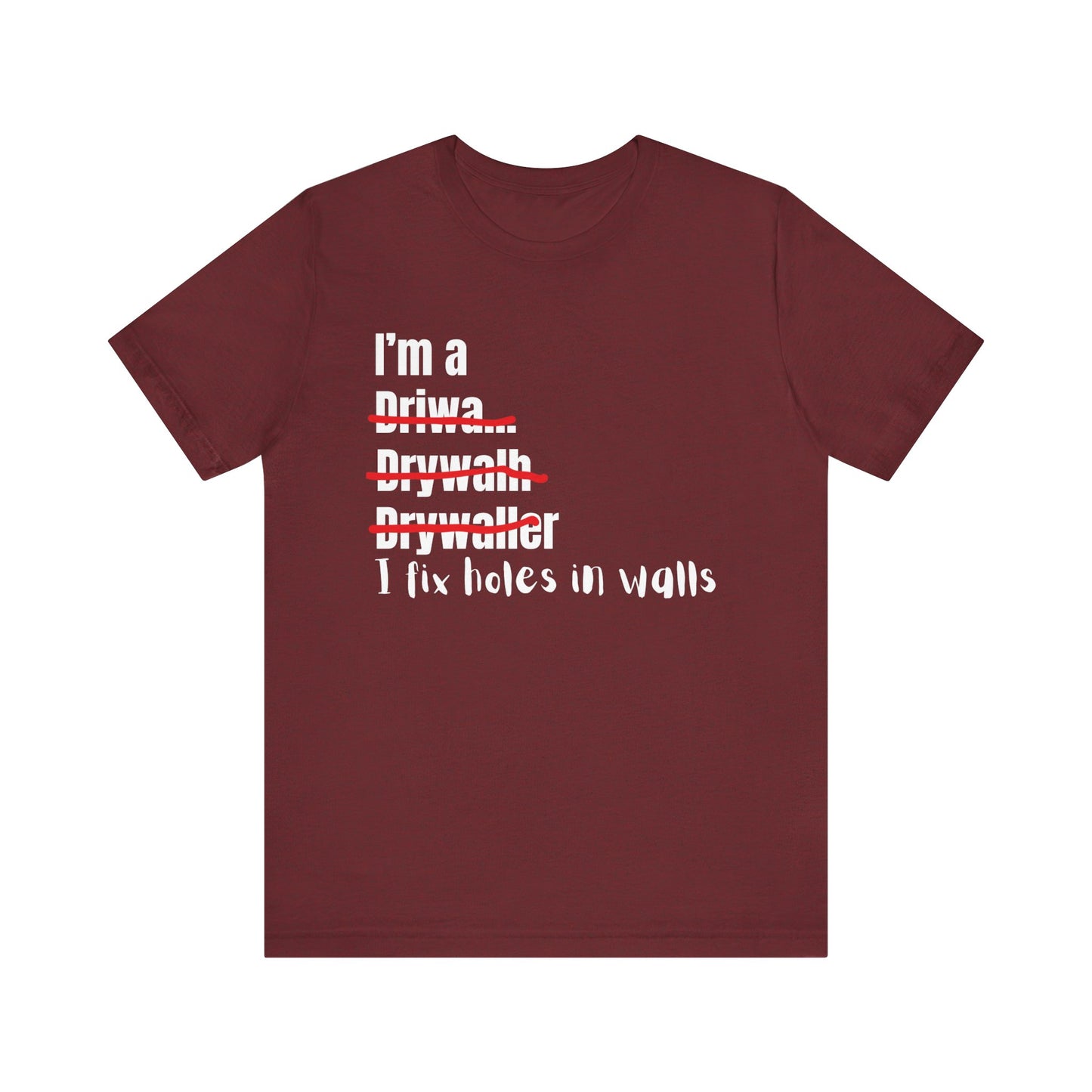 I Fix Holes in walls Drywaller Construction Humor Unisex Jersey Short Sleeve Tee