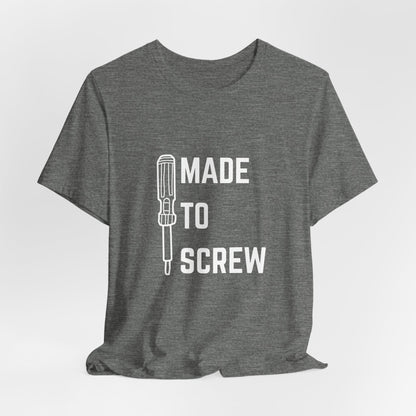 Made to Screw Construction Humor Unisex Jersey Short Sleeve Tee