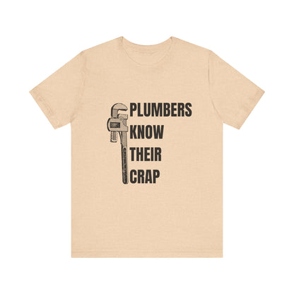 Plumbers know their Crap Construction Humor Unisex Jersey Short Sleeve Tee