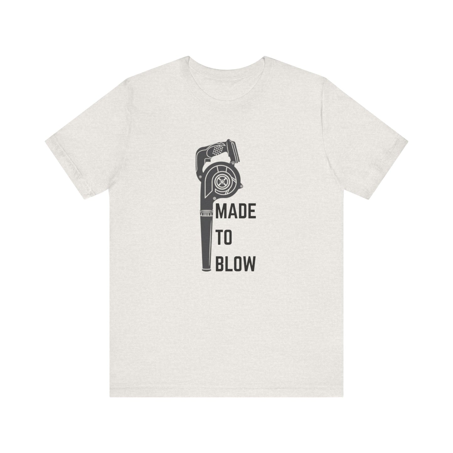 Humor Made to Blow Tee Construction Unisex Jersey Short Sleeve
