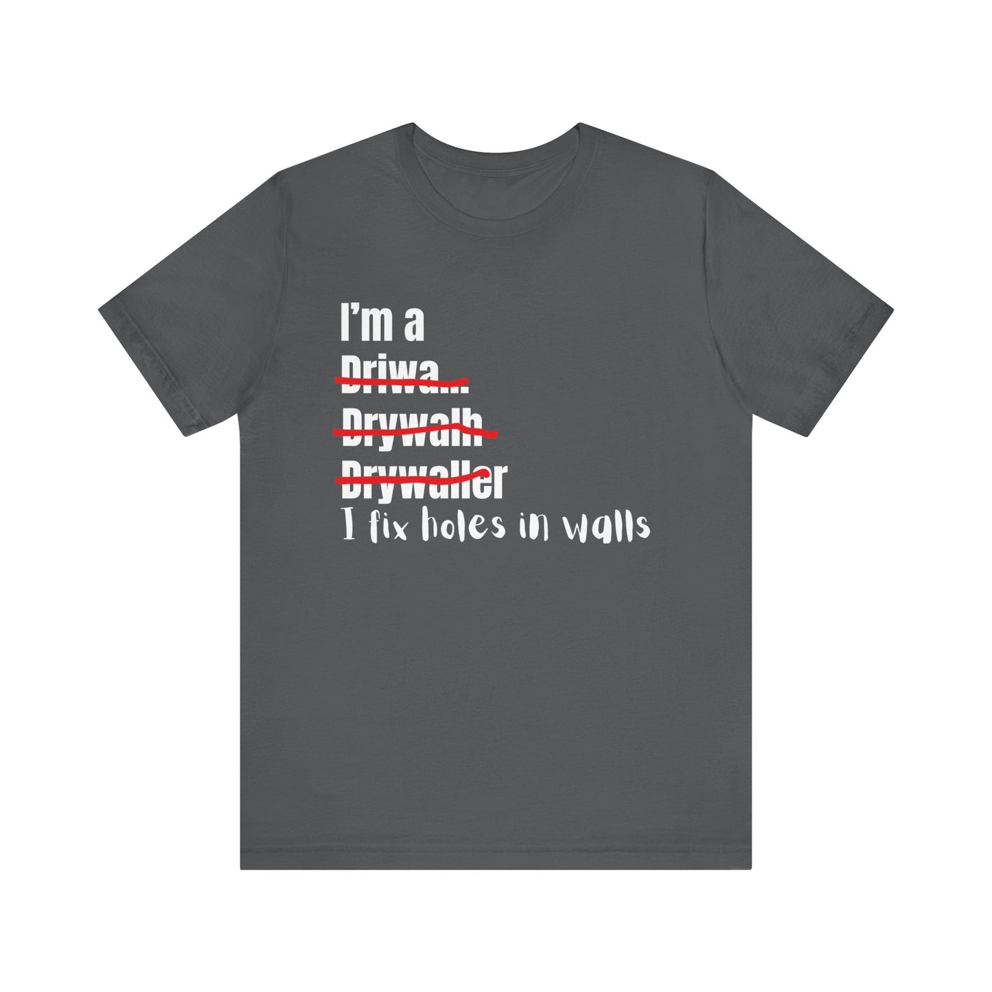 I Fix Holes in walls Drywaller Construction Humor Unisex Jersey Short Sleeve Tee