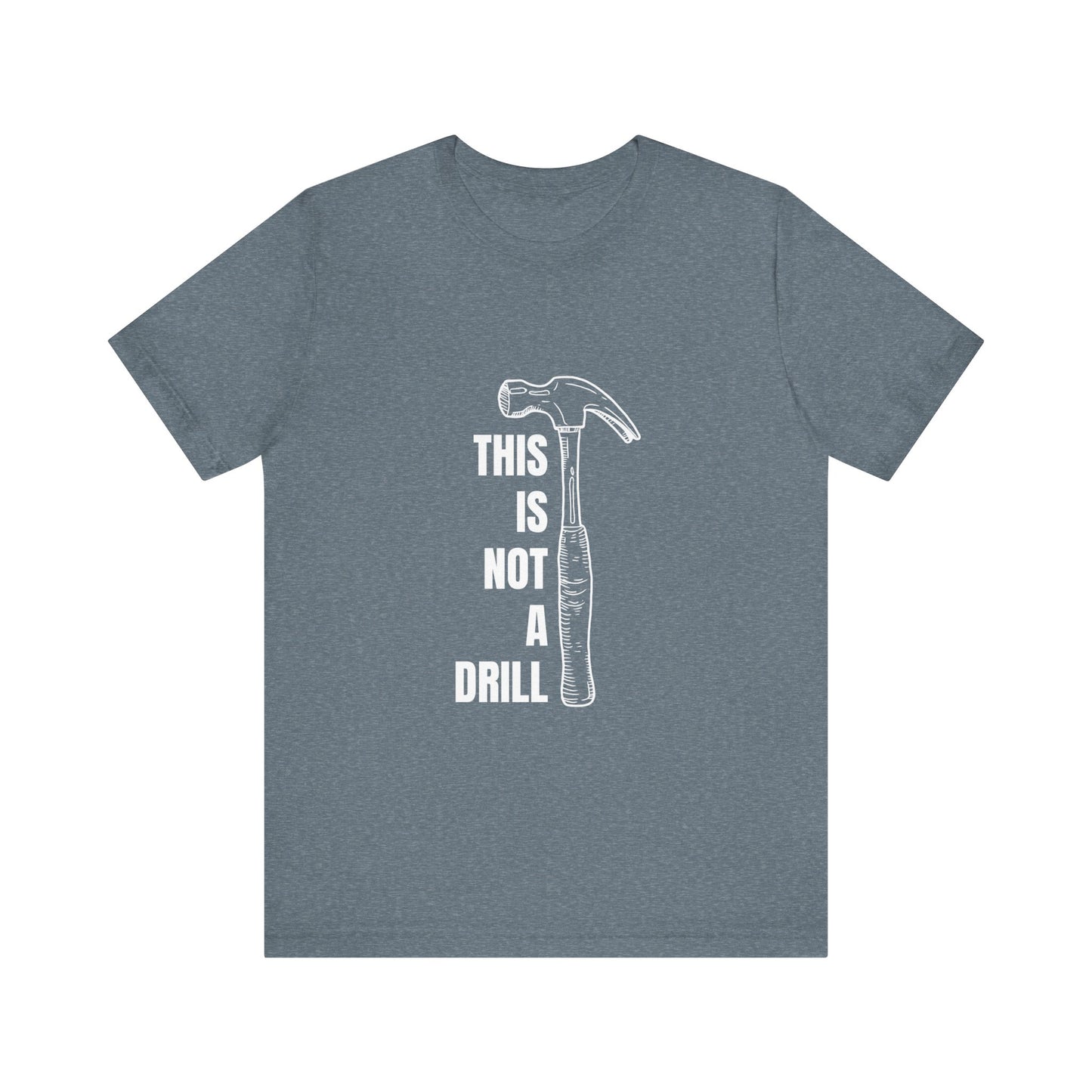 This is not a drill Construction Humor Unisex Jersey Short Sleeve Tee