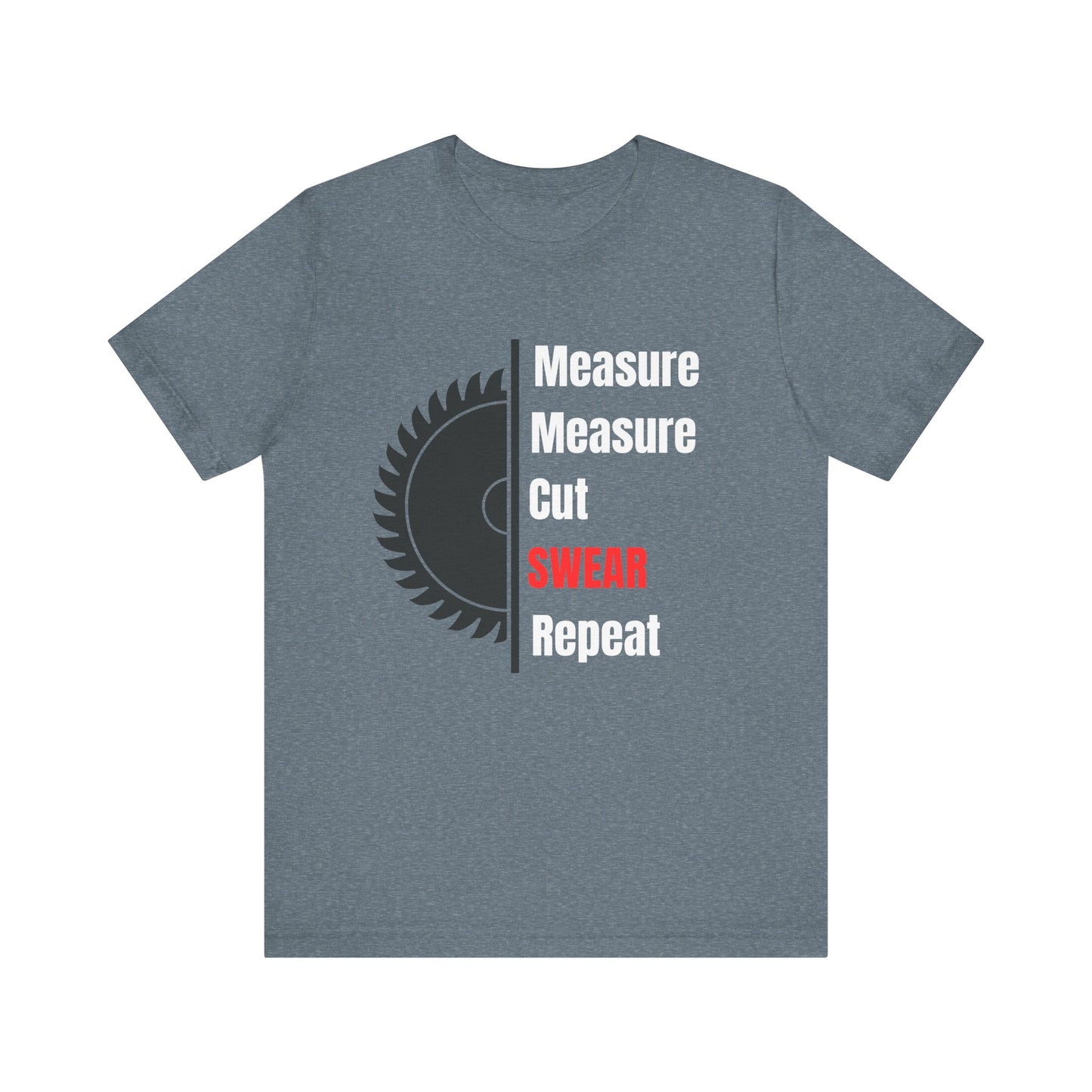 Measure Measure Cut Swear Repeat Construction Humor Unisex Jersey Short Sleeve Tee