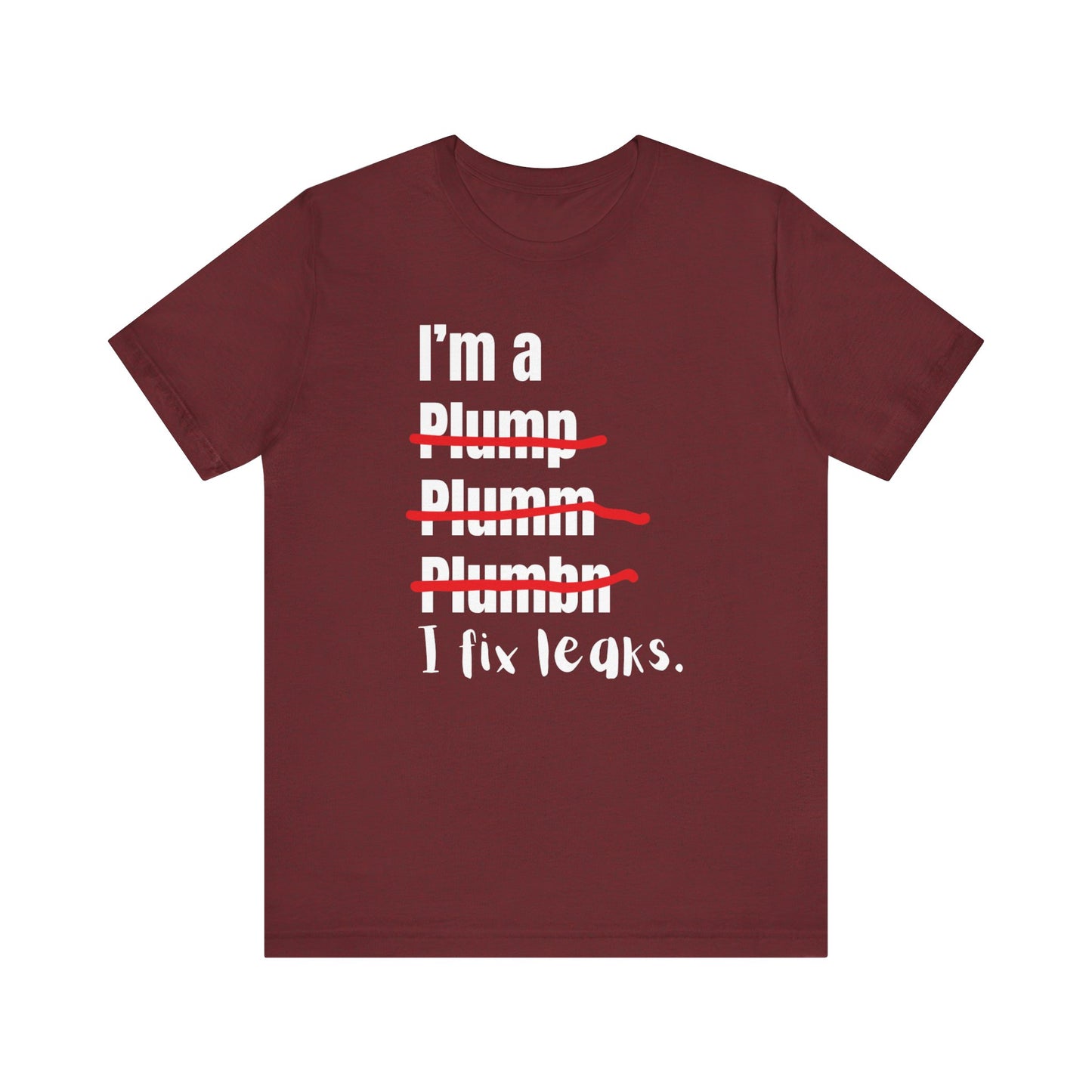 I fix leaks Construction Humor Unisex Jersey Short Sleeve Tee
