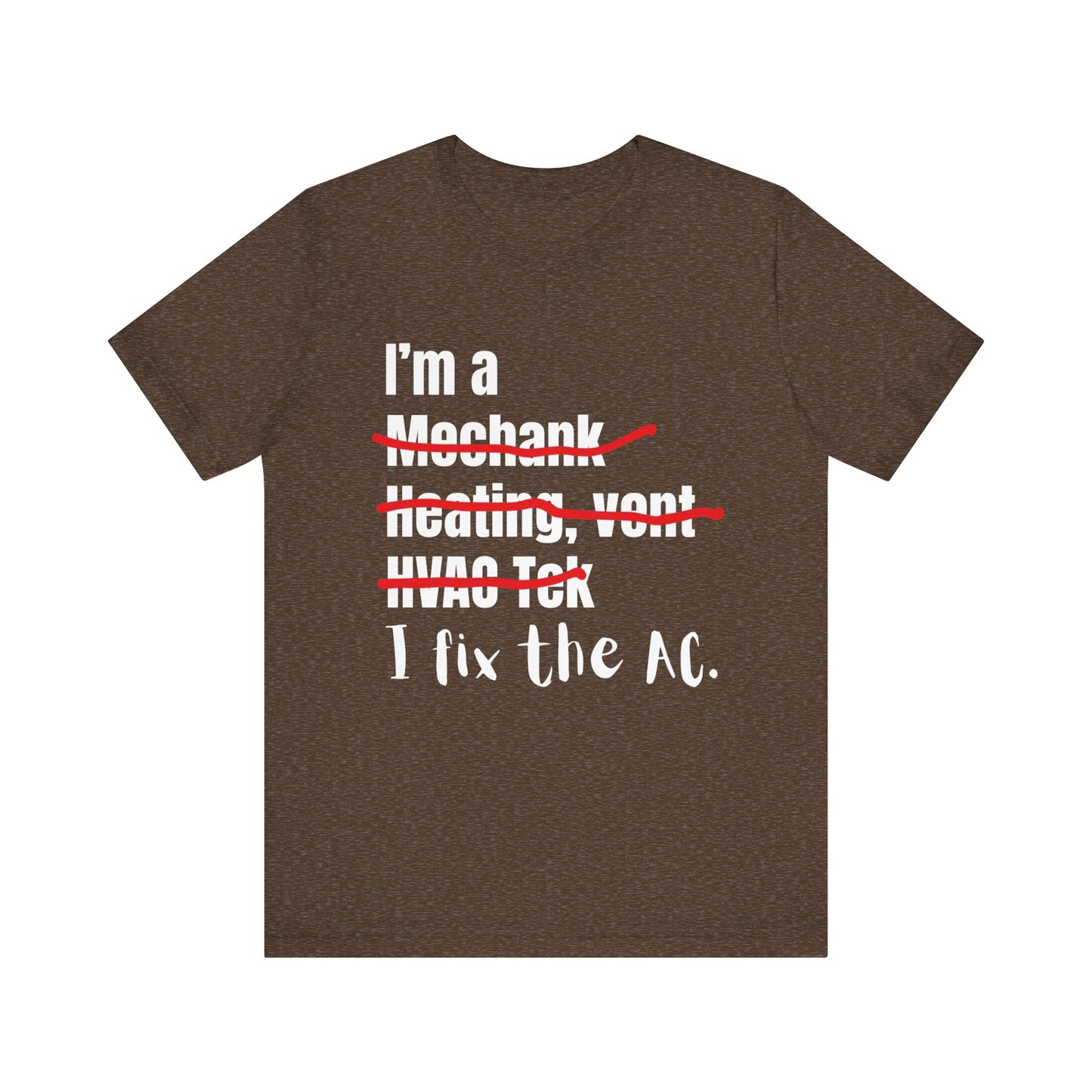 I fix the AC HVAC Construction Humor Unisex Jersey Short Sleeve Tee
