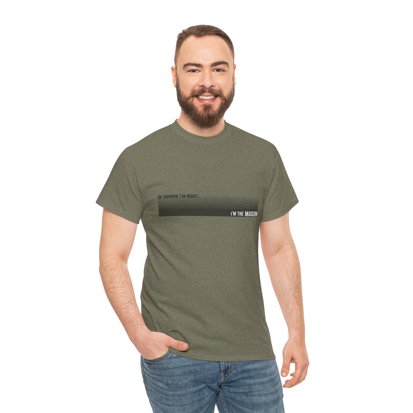 Of Course I'm Right... I'm the Mason Construction Site Humor Unisex Heavy Cotton Tee Unisex Heavy Cotton Tee