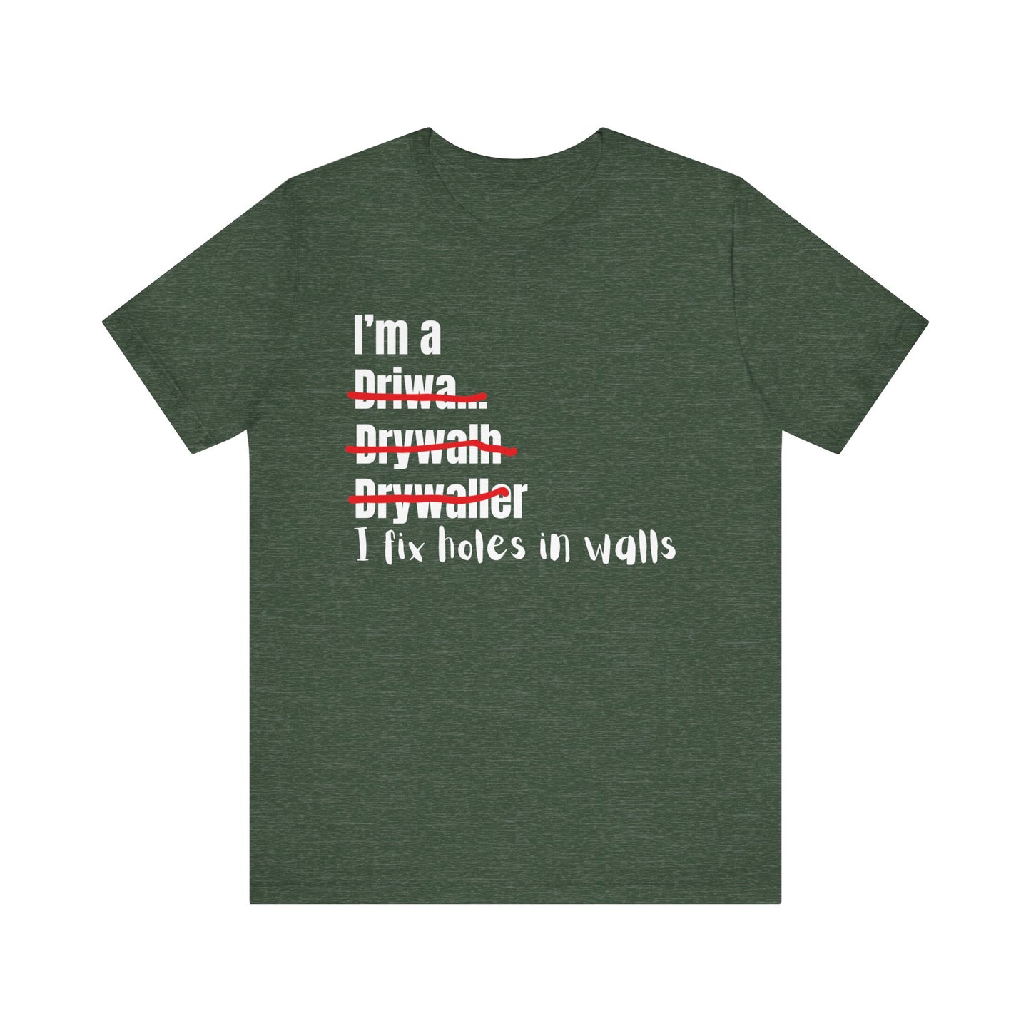 I Fix Holes in walls Drywaller Construction Humor Unisex Jersey Short Sleeve Tee